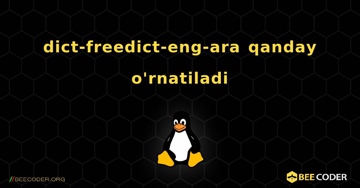 dict-freedict-eng-ara  qanday o'rnatiladi. Linux
