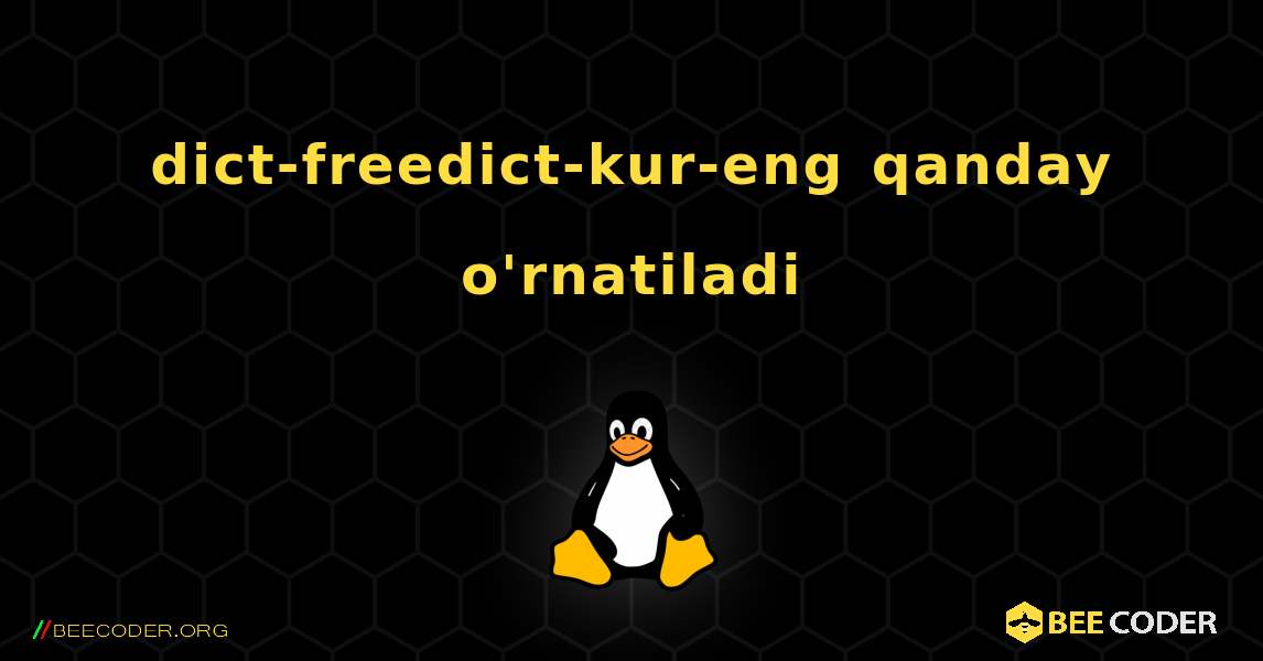 dict-freedict-kur-eng  qanday o'rnatiladi. Linux