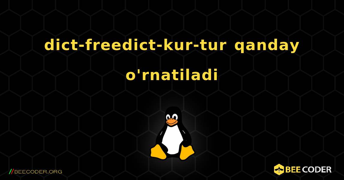 dict-freedict-kur-tur  qanday o'rnatiladi. Linux