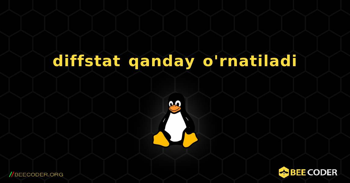 diffstat  qanday o'rnatiladi. Linux