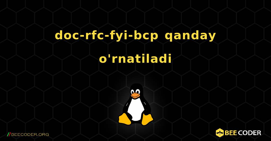 doc-rfc-fyi-bcp  qanday o'rnatiladi. Linux
