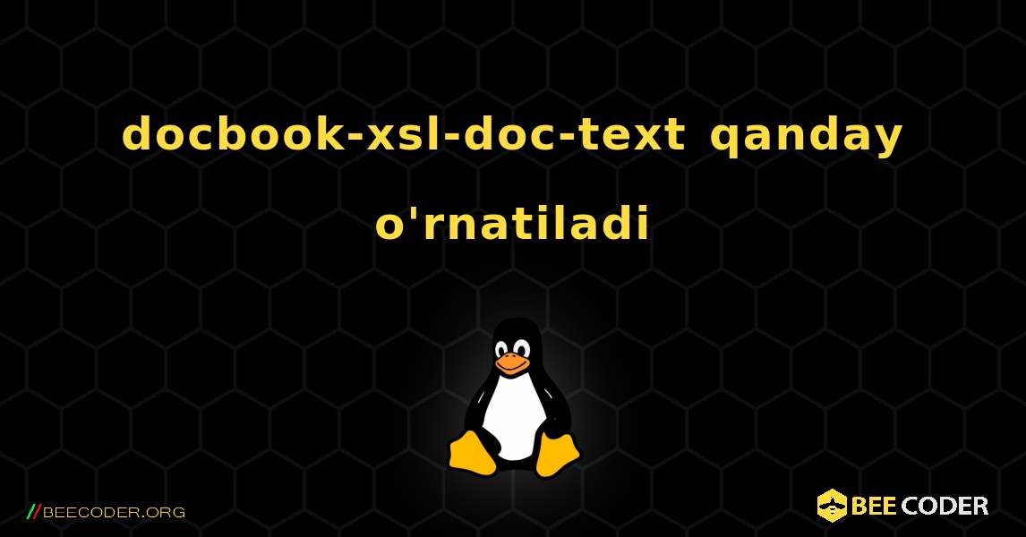 docbook-xsl-doc-text  qanday o'rnatiladi. Linux