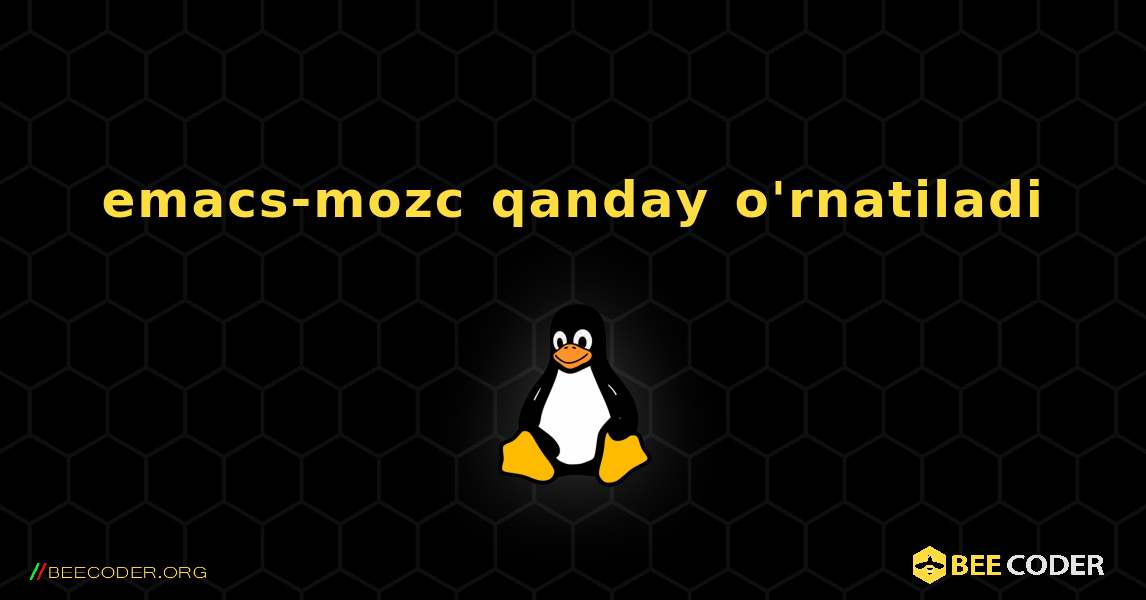 emacs-mozc  qanday o'rnatiladi. Linux