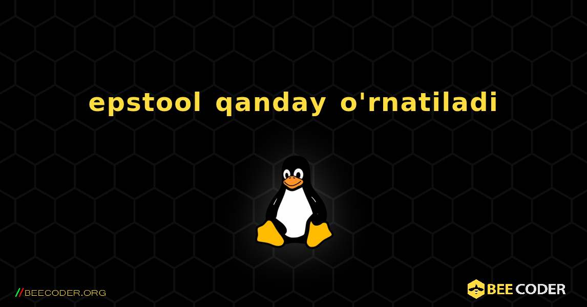 epstool  qanday o'rnatiladi. Linux