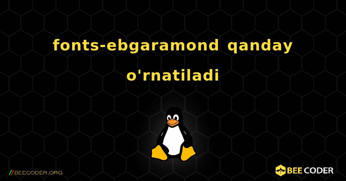 fonts-ebgaramond  qanday o'rnatiladi. Linux