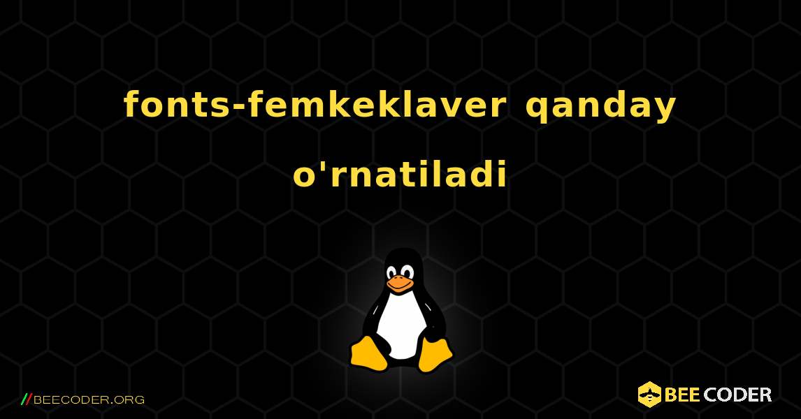 fonts-femkeklaver  qanday o'rnatiladi. Linux