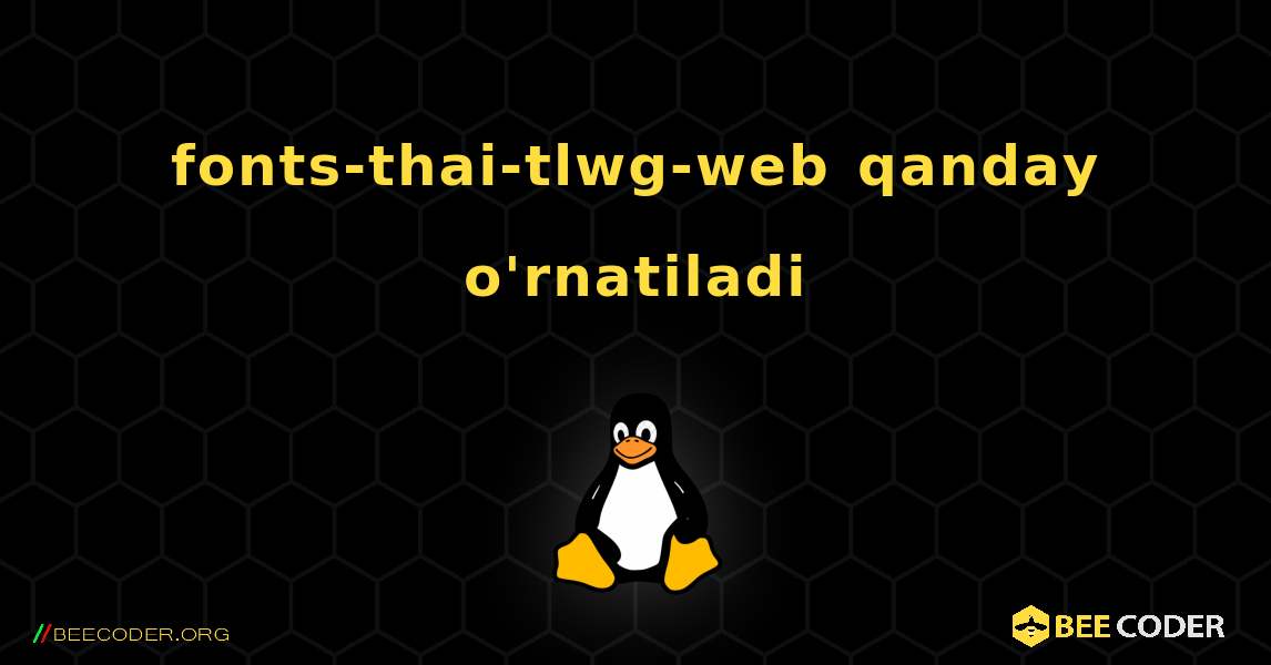 fonts-thai-tlwg-web  qanday o'rnatiladi. Linux