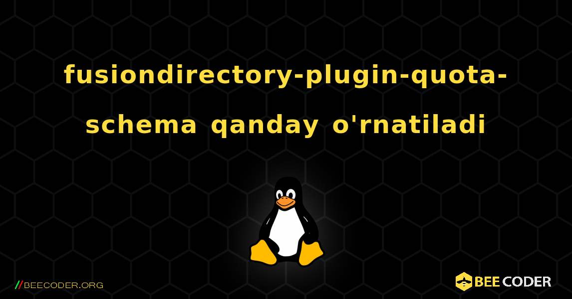fusiondirectory-plugin-quota-schema  qanday o'rnatiladi. Linux