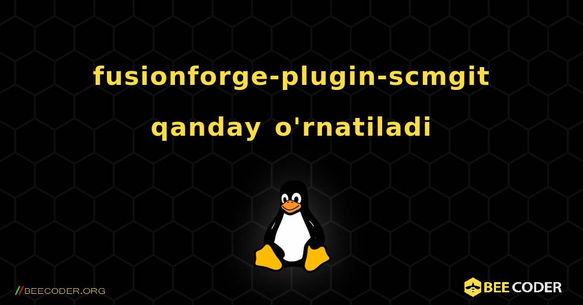 fusionforge-plugin-scmgit  qanday o'rnatiladi. Linux