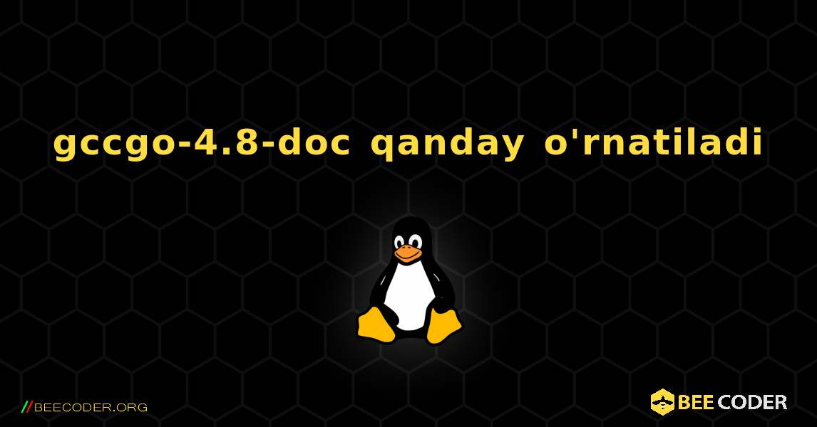 gccgo-4.8-doc  qanday o'rnatiladi. Linux