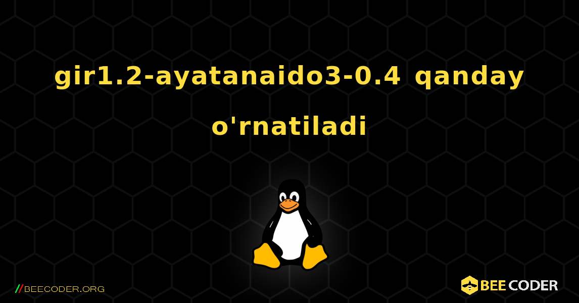 gir1.2-ayatanaido3-0.4  qanday o'rnatiladi. Linux