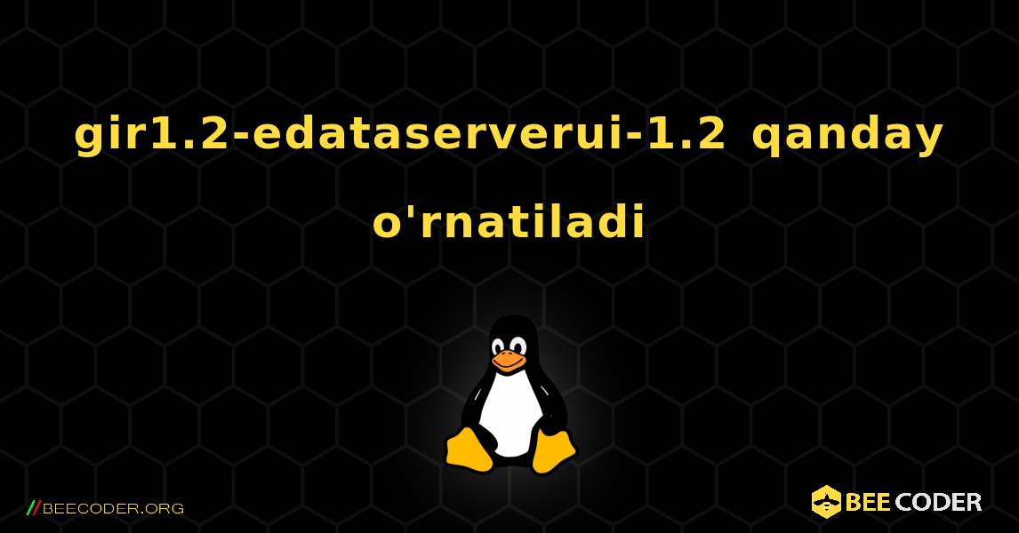 gir1.2-edataserverui-1.2  qanday o'rnatiladi. Linux