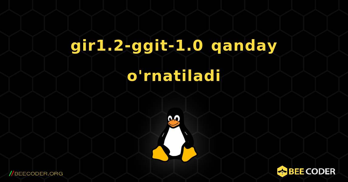 gir1.2-ggit-1.0  qanday o'rnatiladi. Linux