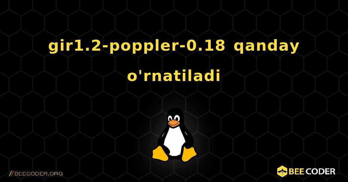 gir1.2-poppler-0.18  qanday o'rnatiladi. Linux