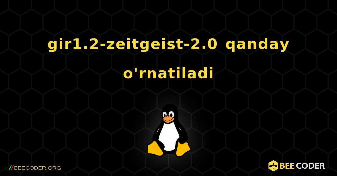gir1.2-zeitgeist-2.0  qanday o'rnatiladi. Linux
