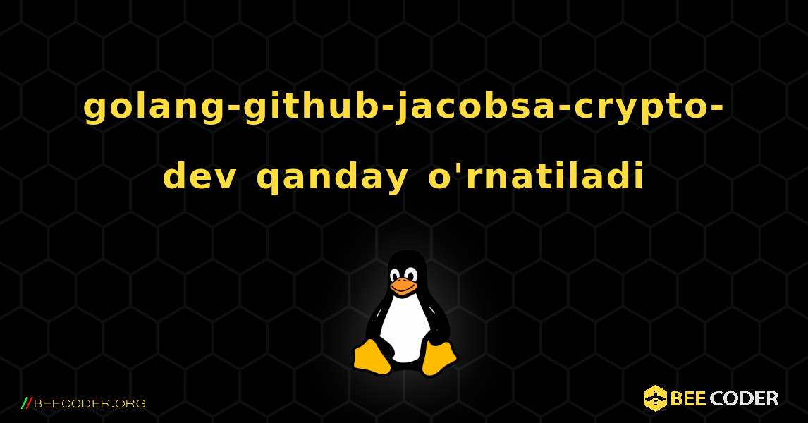 golang-github-jacobsa-crypto-dev  qanday o'rnatiladi. Linux