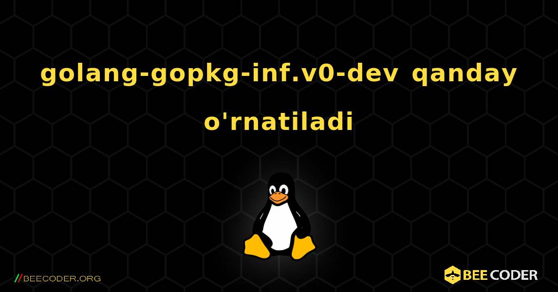 golang-gopkg-inf.v0-dev  qanday o'rnatiladi. Linux