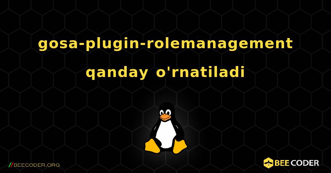 gosa-plugin-rolemanagement  qanday o'rnatiladi. Linux