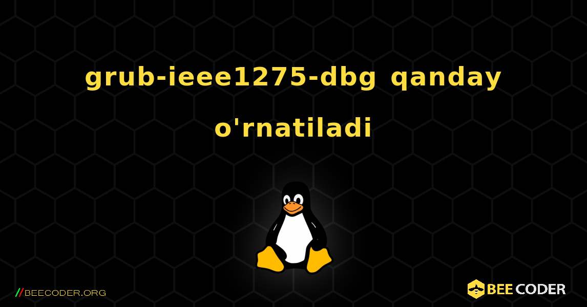 grub-ieee1275-dbg  qanday o'rnatiladi. Linux