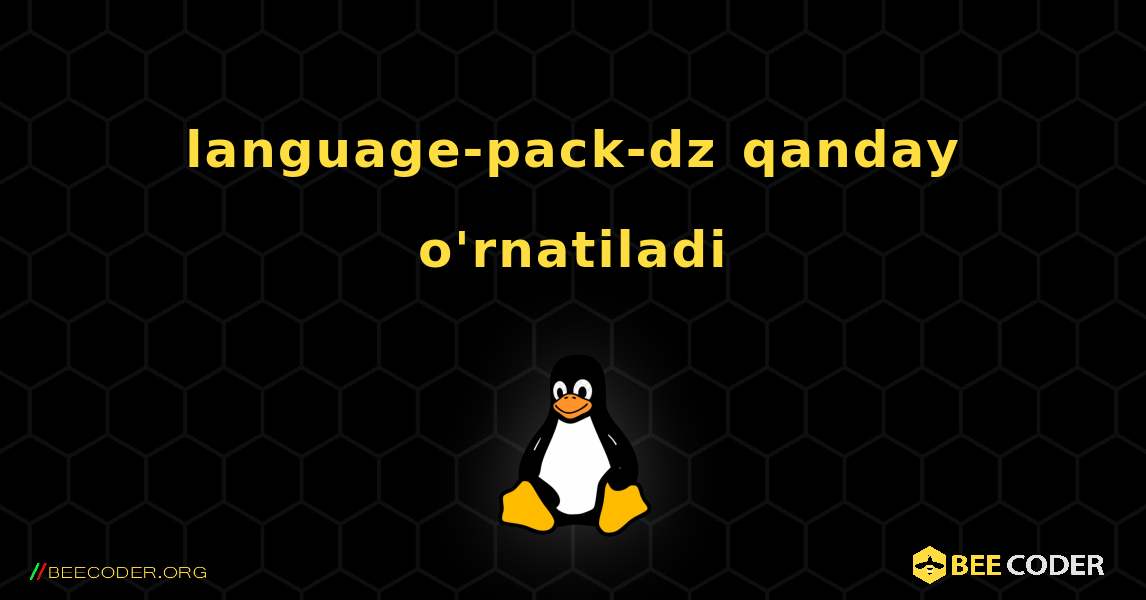 language-pack-dz  qanday o'rnatiladi. Linux