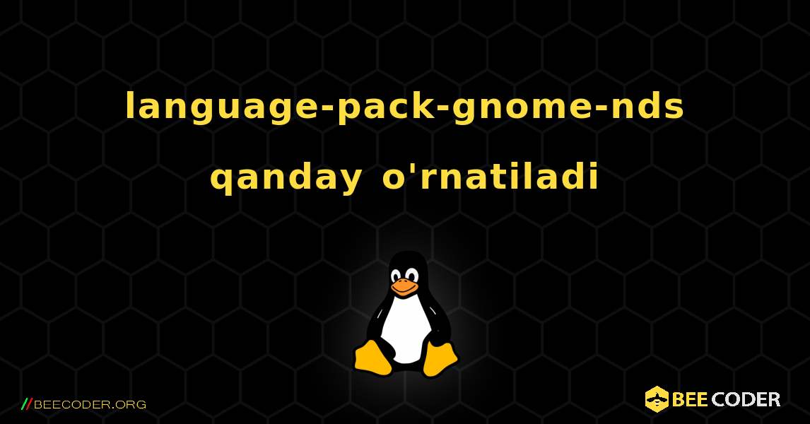 language-pack-gnome-nds  qanday o'rnatiladi. Linux