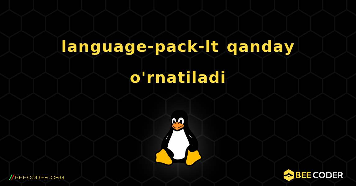language-pack-lt  qanday o'rnatiladi. Linux