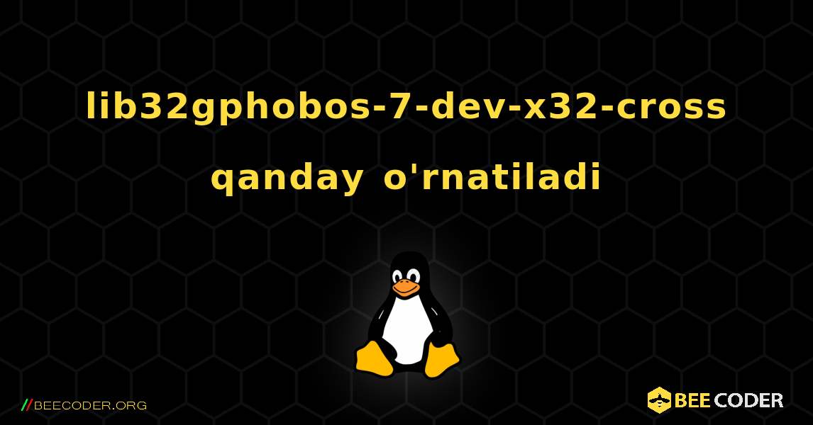 lib32gphobos-7-dev-x32-cross  qanday o'rnatiladi. Linux