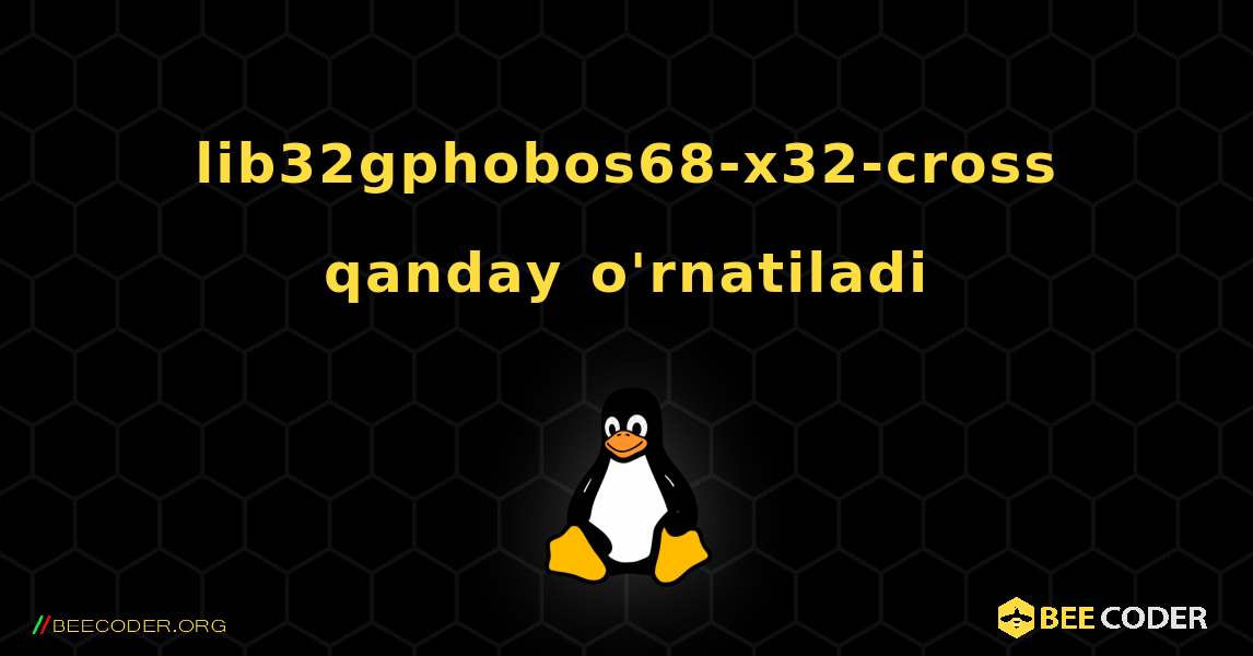 lib32gphobos68-x32-cross  qanday o'rnatiladi. Linux