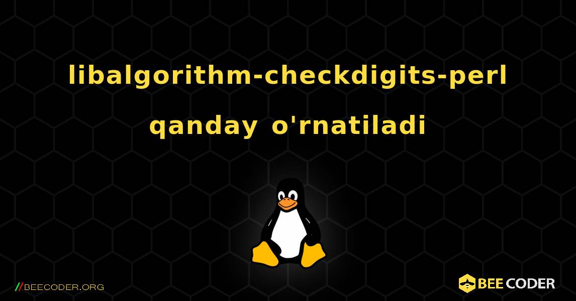 libalgorithm-checkdigits-perl  qanday o'rnatiladi. Linux