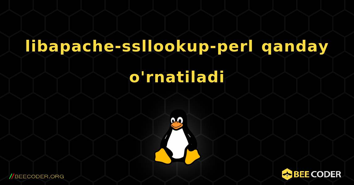 libapache-ssllookup-perl  qanday o'rnatiladi. Linux