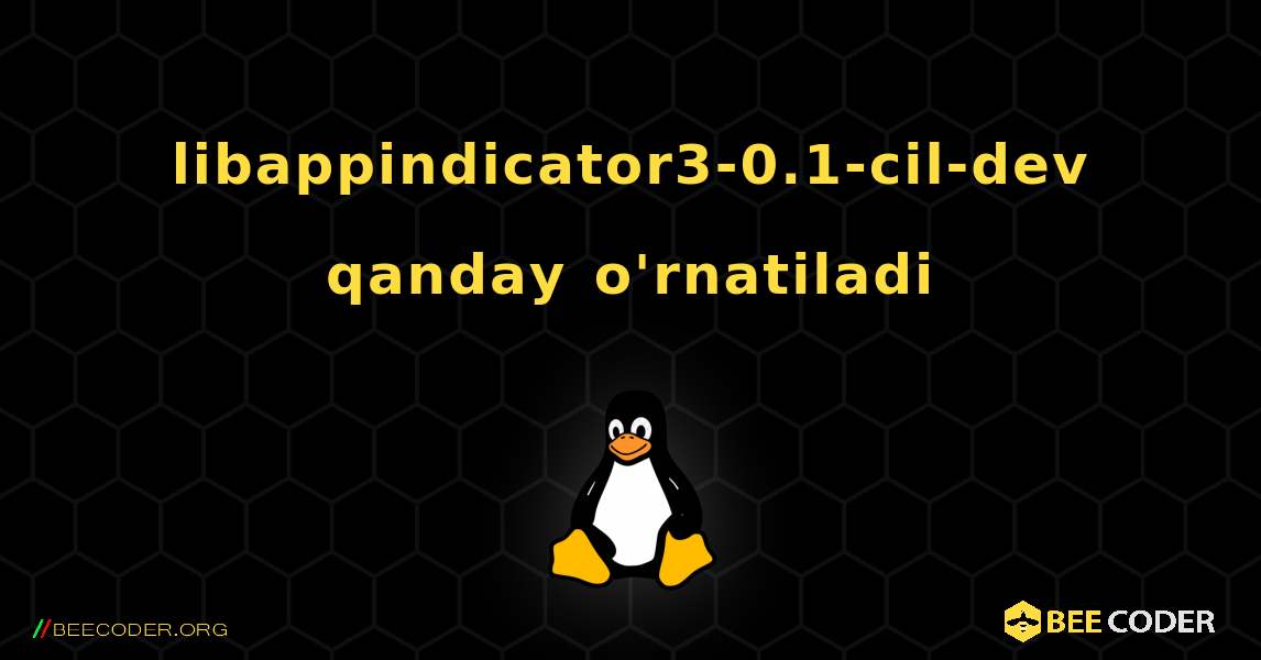 libappindicator3-0.1-cil-dev  qanday o'rnatiladi. Linux