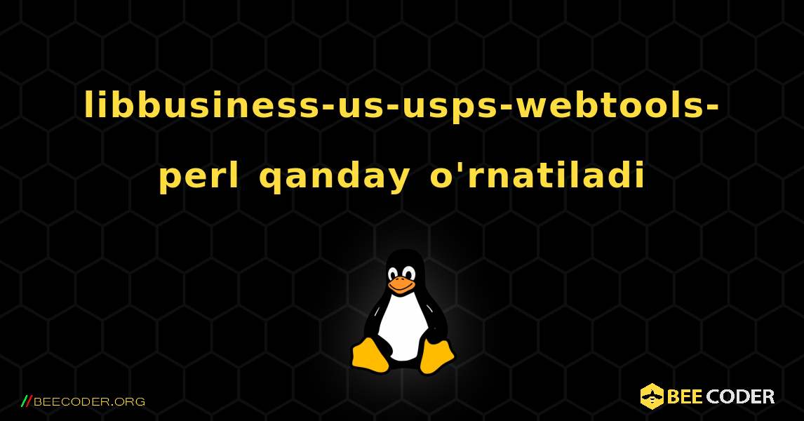 libbusiness-us-usps-webtools-perl  qanday o'rnatiladi. Linux