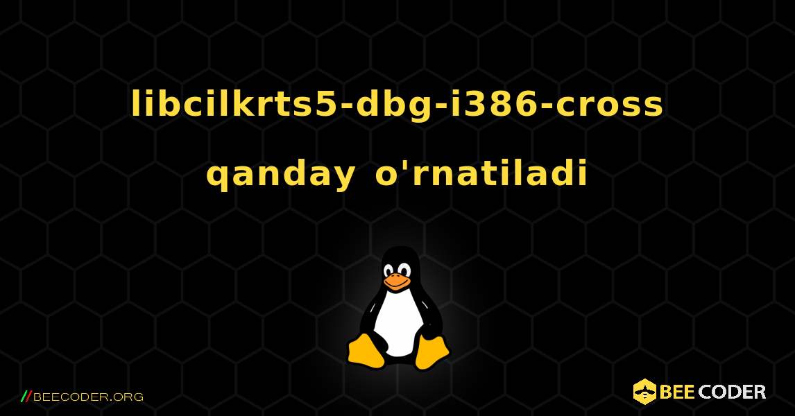 libcilkrts5-dbg-i386-cross  qanday o'rnatiladi. Linux