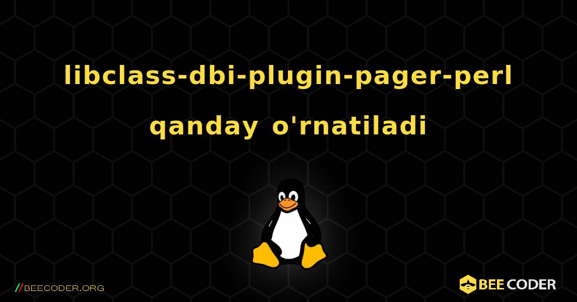 libclass-dbi-plugin-pager-perl  qanday o'rnatiladi. Linux