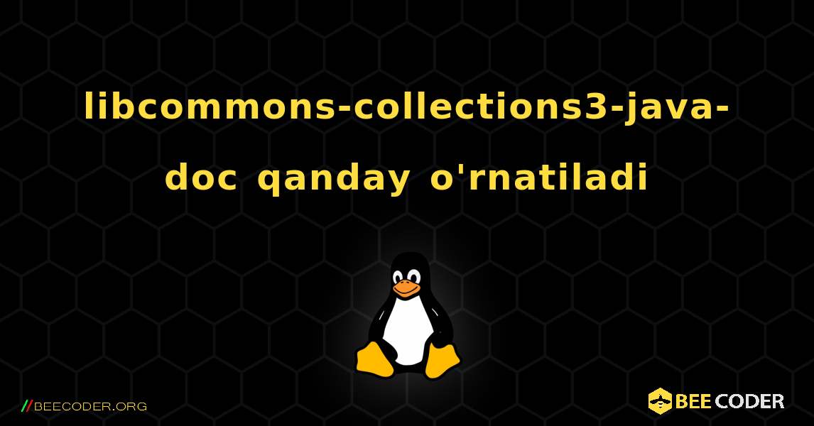 libcommons-collections3-java-doc  qanday o'rnatiladi. Linux