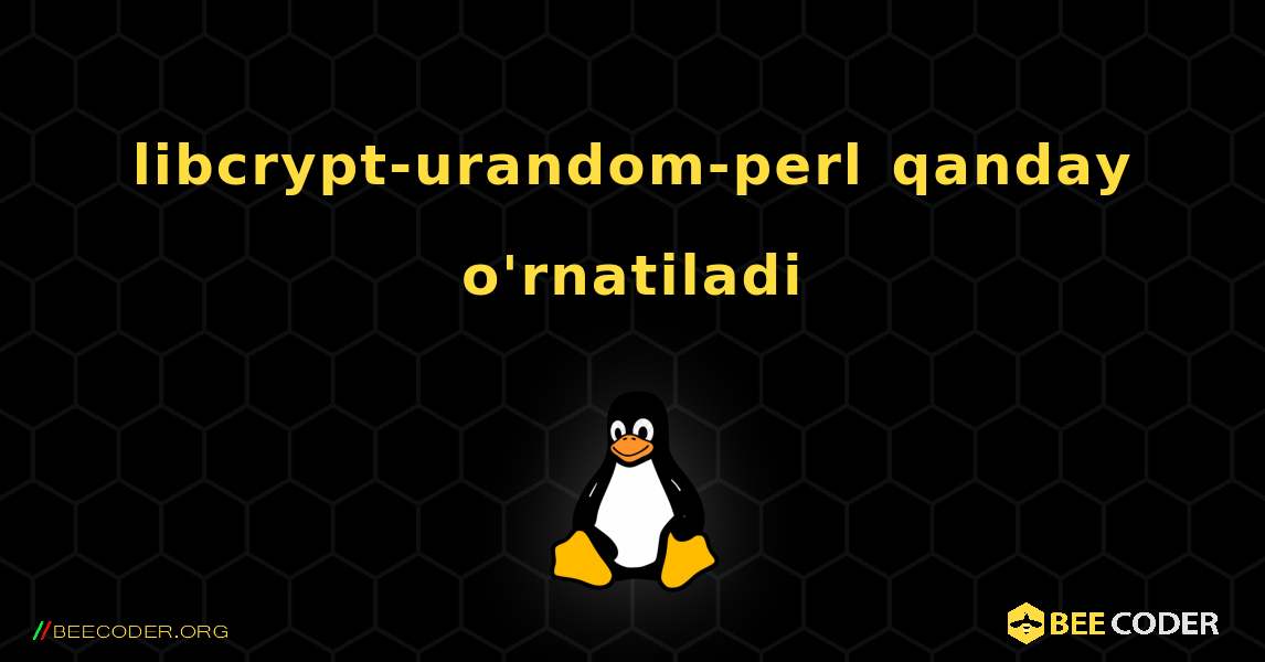 libcrypt-urandom-perl  qanday o'rnatiladi. Linux