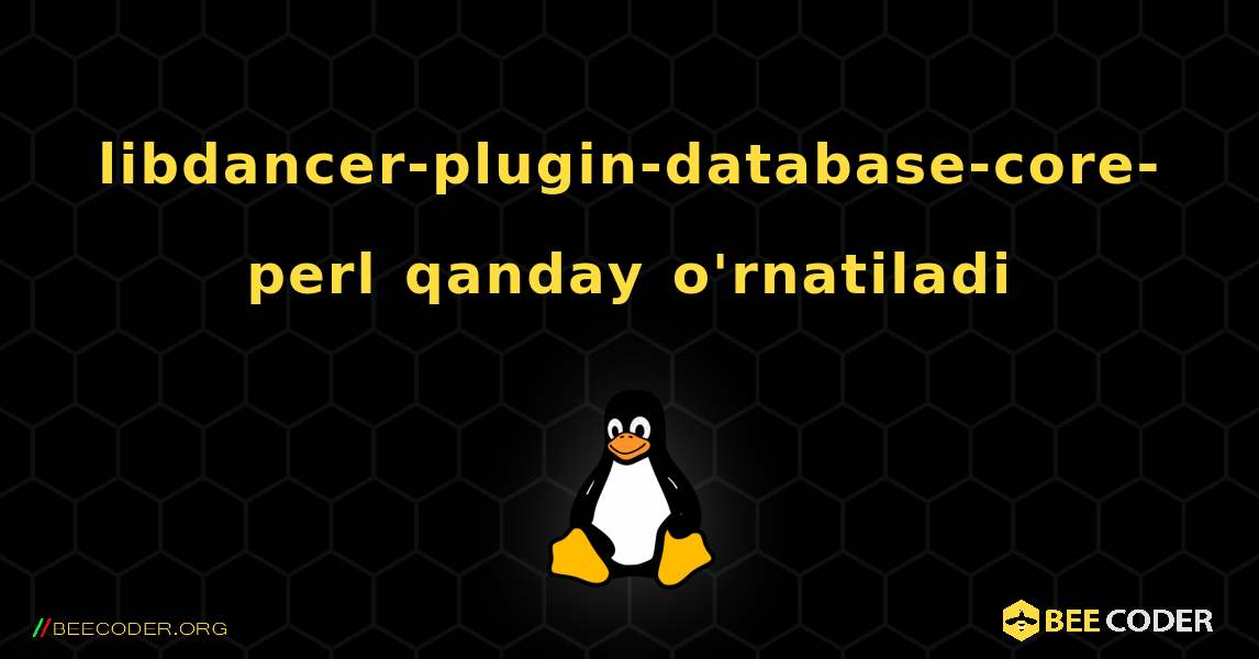 libdancer-plugin-database-core-perl  qanday o'rnatiladi. Linux