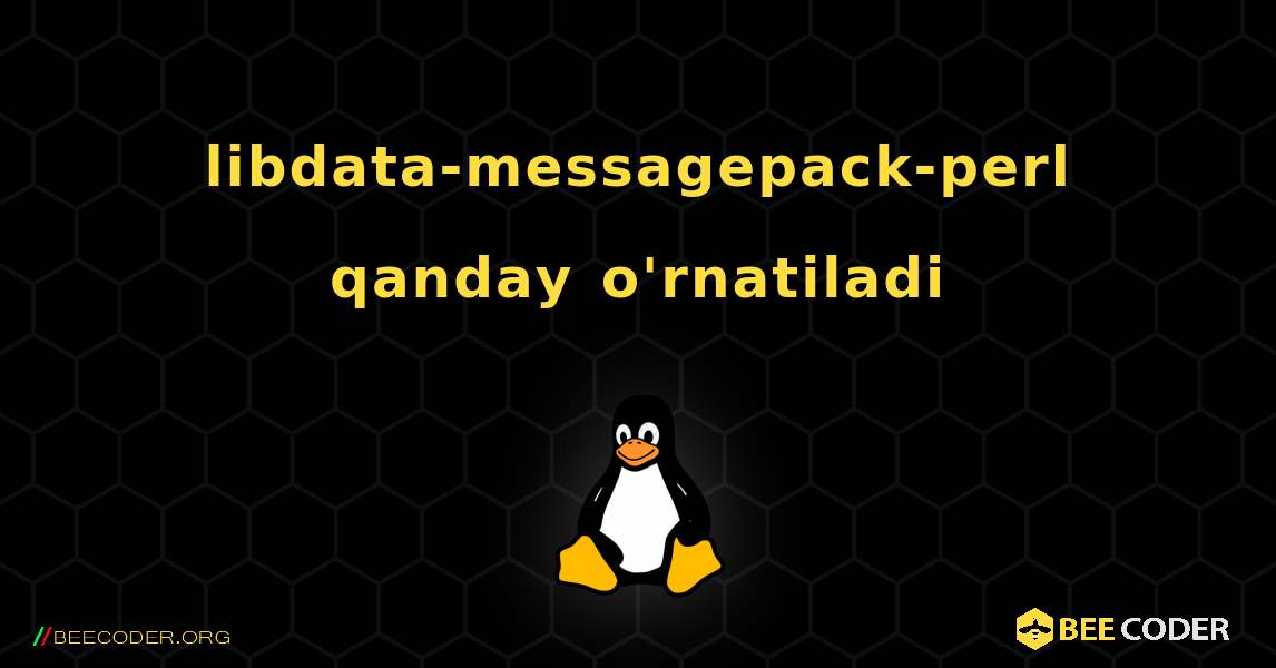 libdata-messagepack-perl  qanday o'rnatiladi. Linux