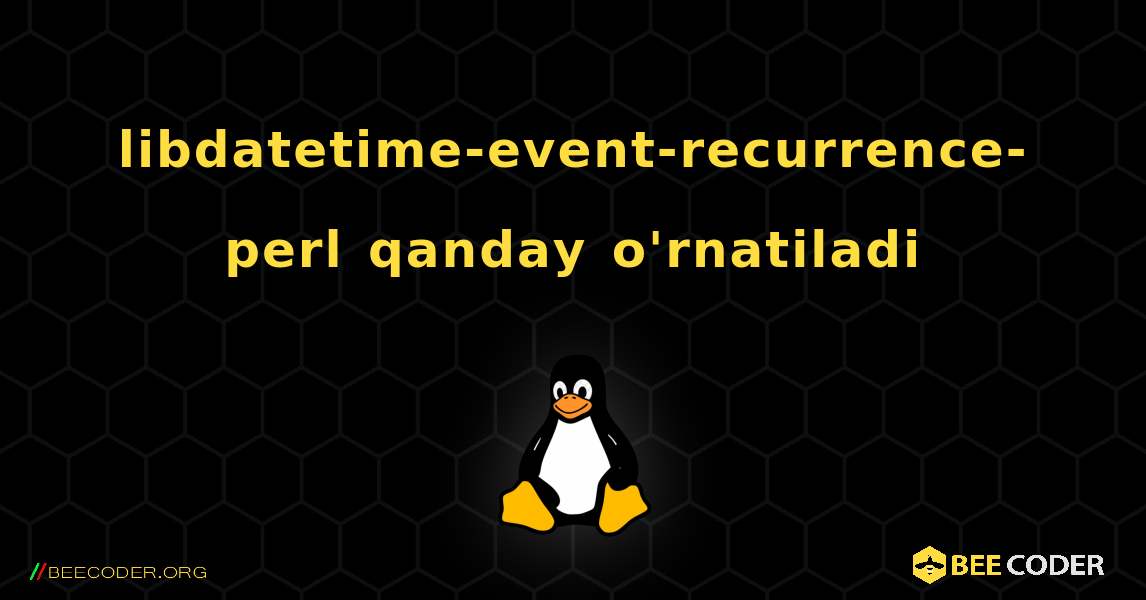 libdatetime-event-recurrence-perl  qanday o'rnatiladi. Linux