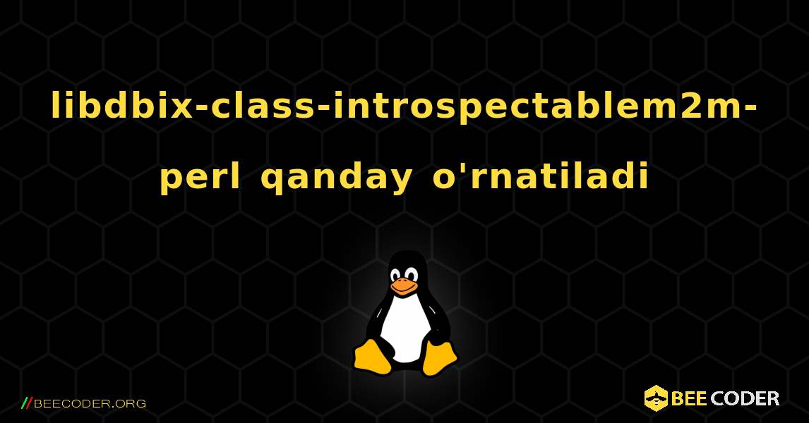 libdbix-class-introspectablem2m-perl  qanday o'rnatiladi. Linux