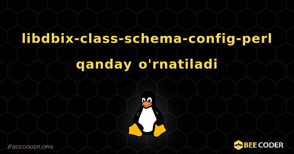 libdbix-class-schema-config-perl  qanday o'rnatiladi. Linux