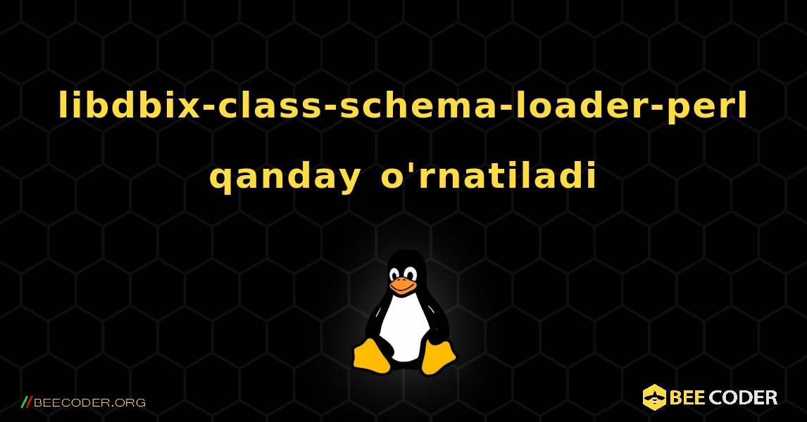 libdbix-class-schema-loader-perl  qanday o'rnatiladi. Linux