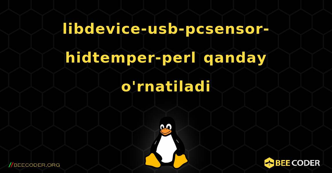 libdevice-usb-pcsensor-hidtemper-perl  qanday o'rnatiladi. Linux