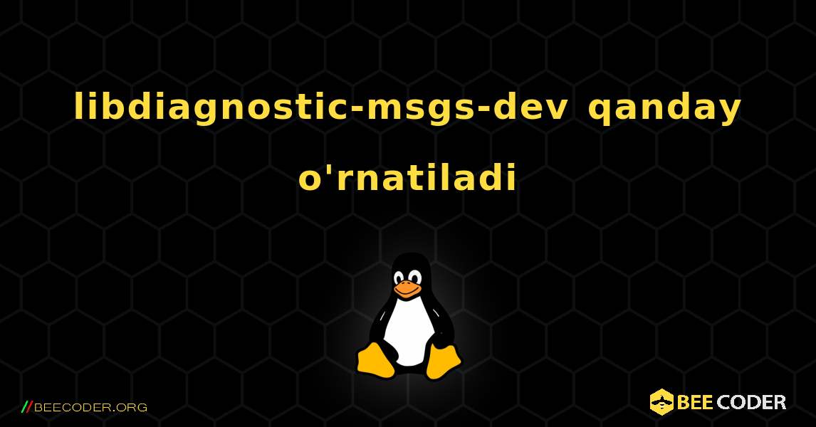 libdiagnostic-msgs-dev  qanday o'rnatiladi. Linux