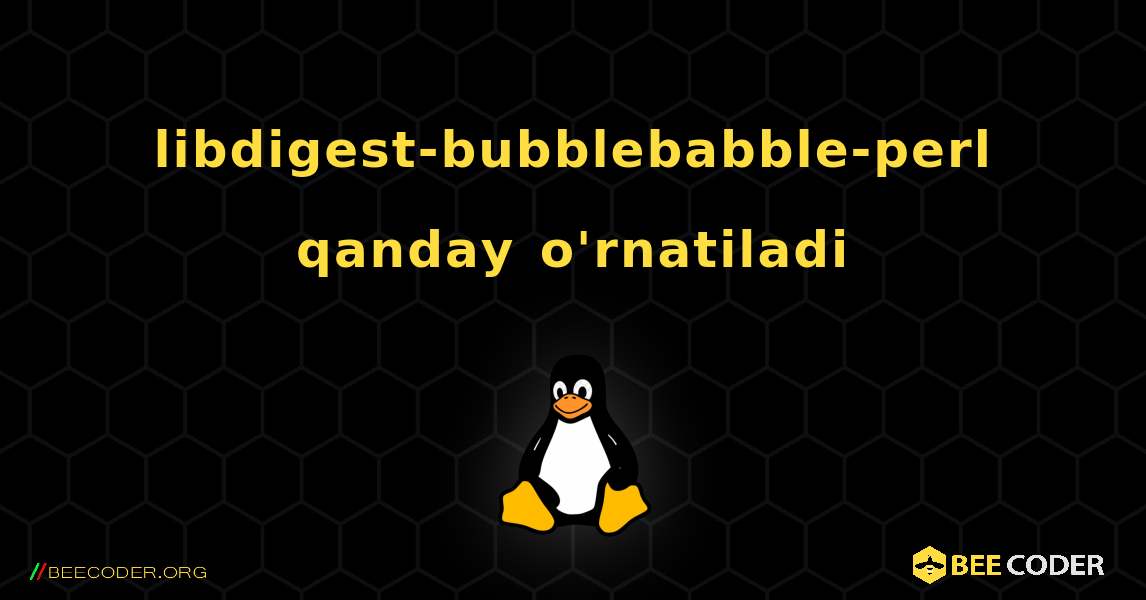 libdigest-bubblebabble-perl  qanday o'rnatiladi. Linux