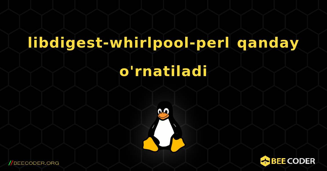 libdigest-whirlpool-perl  qanday o'rnatiladi. Linux