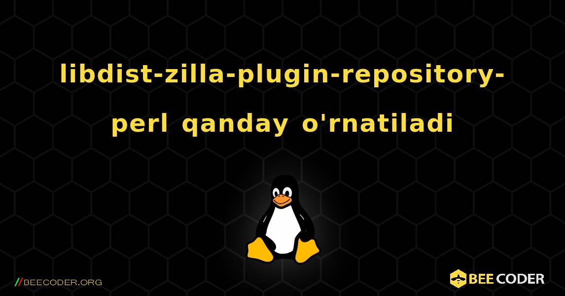 libdist-zilla-plugin-repository-perl  qanday o'rnatiladi. Linux