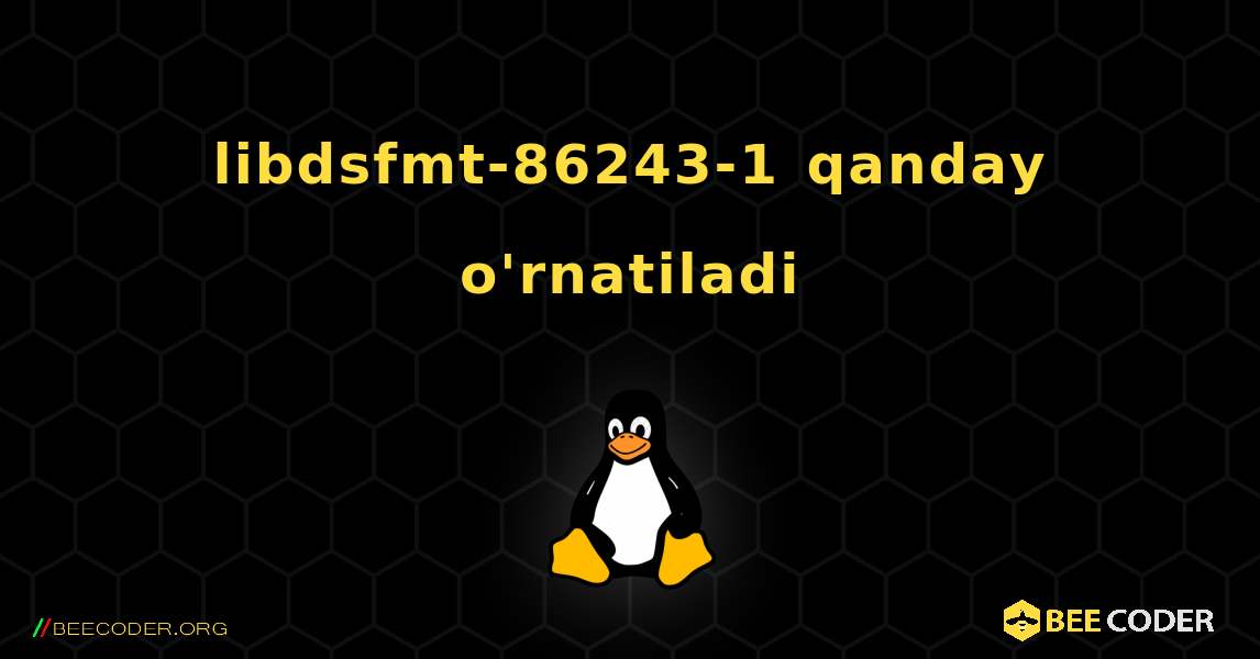 libdsfmt-86243-1  qanday o'rnatiladi. Linux