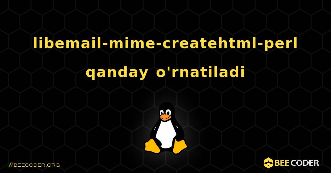 libemail-mime-createhtml-perl  qanday o'rnatiladi. Linux