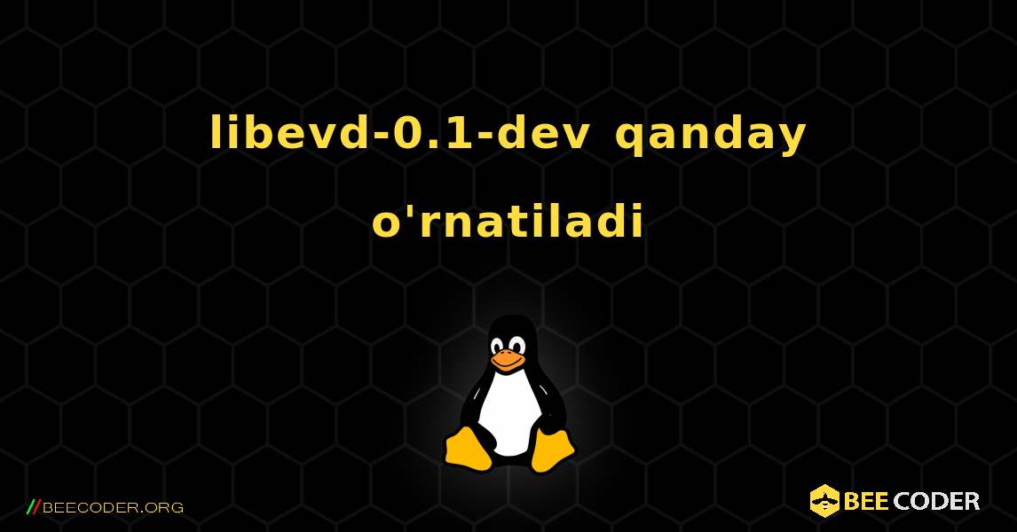 libevd-0.1-dev  qanday o'rnatiladi. Linux